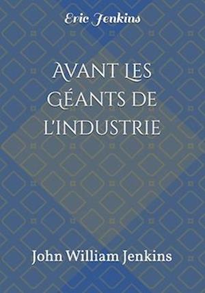 Avant les Géants de l'industrie