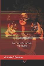 My Dark Valentine 'Til Death