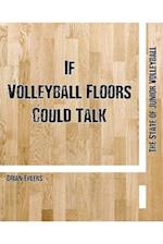 If Volleyball Floors Could Talk