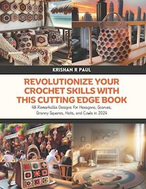 Revolutionize Your Crochet Skills with this Cutting Edge Book