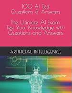 100 AI Test Questions & Answers - The Ultimate AI Exam