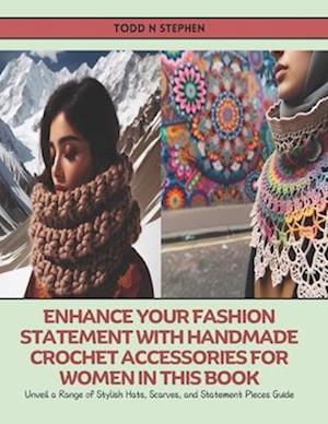 Enhance Your Fashion Statement with Handmade Crochet Accessories for Women in this Book