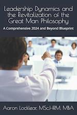 Leadership Dynamics and the Revitalization of the Great Man Philosophy