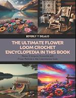 The Ultimate Flower Loom Crochet Encyclopedia in this Book