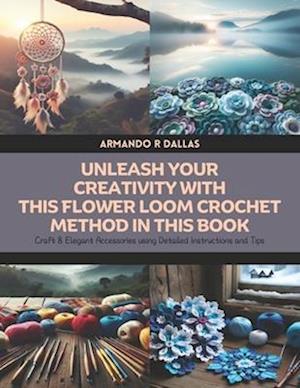 Unleash Your Creativity with this Flower Loom Crochet Method in this Book