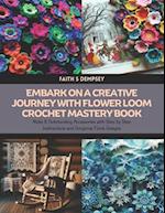 Embark on a Creative Journey with Flower Loom Crochet Mastery Book