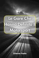 Le Gare Che Hanno Definito Il Motorsport