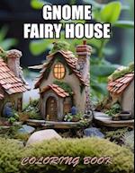 Gnome Fairy House Coloring Book: High Quality and Unique Colouring Pages 