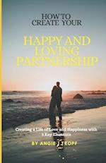 How to Create Your Happy Loving Partnership