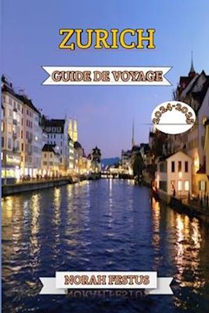 Zurich Guide de Voyage 2024 - 2025