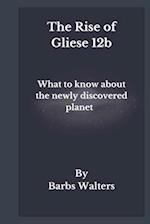 The Rise of Gliese 12b