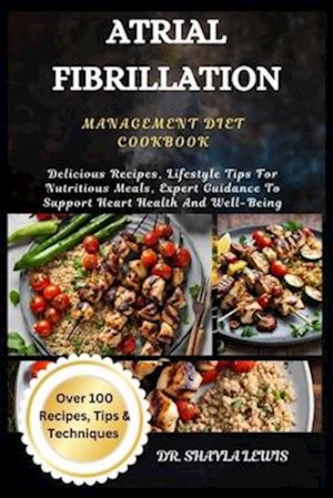 Atrial Fibrillation Management Diet Cookbook