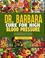 Dr. Barbara Cure for High Blood Pressure