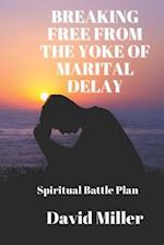 Breaking Free From The Yoke Of Marital Delay