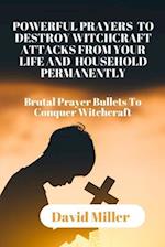 Powerful Prayers to Destroy Witchcraft Attacks from Your Life and Household Permanently