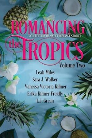 Romancing the Tropics Volume Two