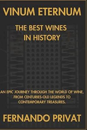 Vinum Eternum the Best Wines in History