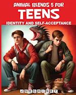 Animal Blends 5 for Teens - Identity and Self-Acceptance: Embracing You: Navigating the Path to Self-Discovery and Confidence 
