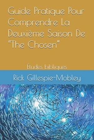 Guide Pratique Pour Comprendre La Deuxième Saison De "The Chosen"