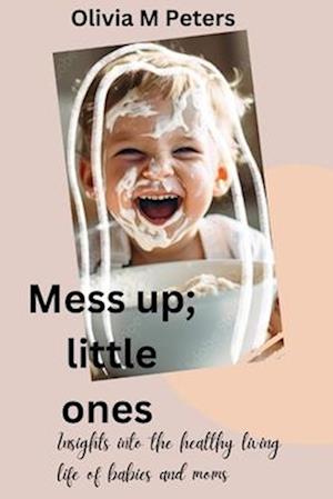 Mess up; little ones