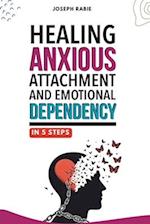 Healing Anxious Attachment and Emotional Dependency