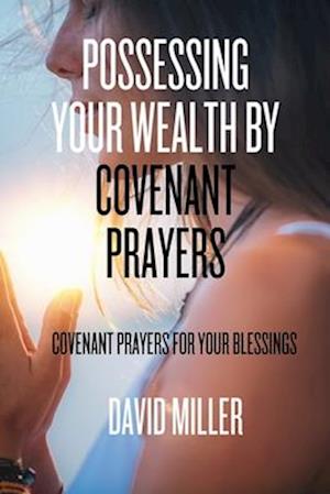 Possessing Your Wealth By Covenant Prayers