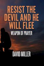 Resist The Devil And He Will Flee