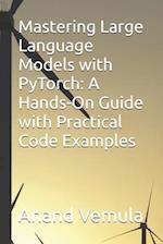 Mastering Large Language Models with PyTorch