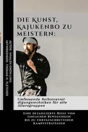 Die Kunst, Kajukenbo zu meistern