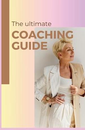 The Ultimate Coaching Guide