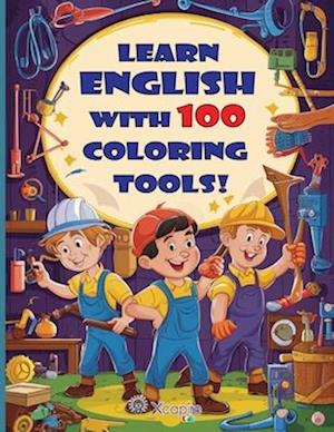 Learn English with 100 Coloring Tools! A book for kids aged 2 to 7.