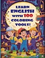 Learn English with 100 Coloring Tools! A book for kids aged 2 to 7.