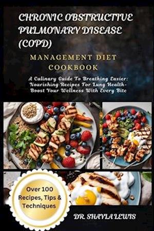 Chronic Obstructive Pulmonary Disease (Copd) Management Diet Cookbook