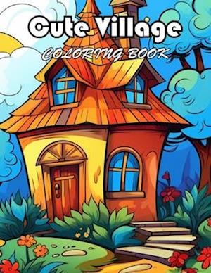 Cute Village Coloring Book