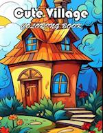 Cute Village Coloring Book