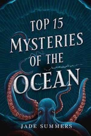 Top 15 Mysteries of the Ocean