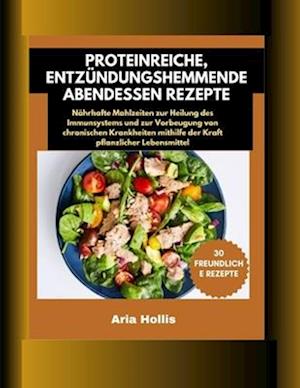 30 proteinreiche, entzündungshemmende Abendessen Rezepte