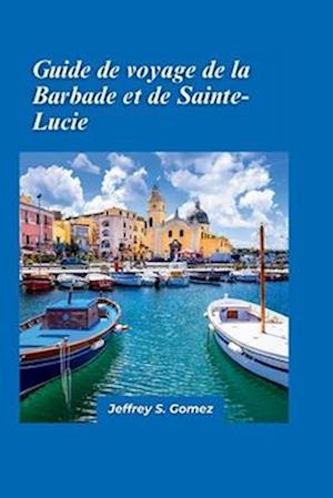 Barbade et Sainte-Lucie Guide de voyage 2024