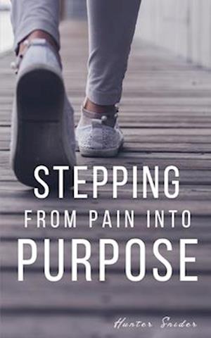 Stepping From Pain Into Purpose