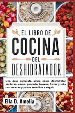 El Libro De Cocina Del Deshidratador