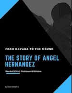 The Story of Angel Hernandez, Baseball's Most Controversial Umpire.