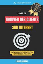 L'Art de Trouver Des Clients Sur Internet