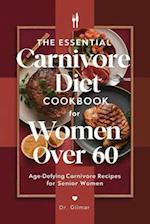 The Essential Carnivore Diet Cookbook for Women Over 60