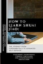 How to Learn Shuai Jiao