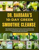 Dr. Barbara 10-Day Green Smoothie Cleanse