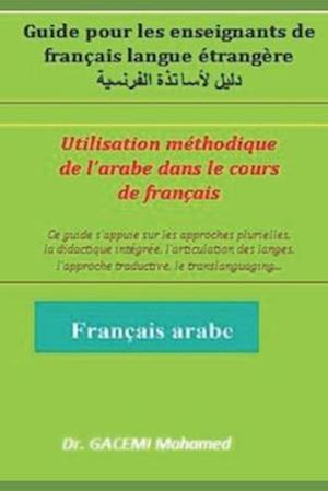 Utilisation méthodique de l'arabe dans le cours d'apprentissage du français