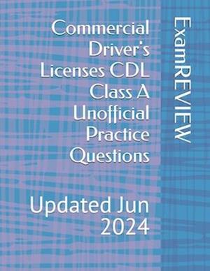 Commercial Driver's Licenses CDL Class A Unofficial Practice Questions