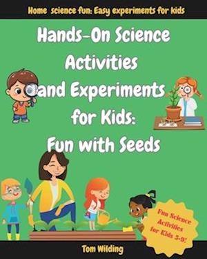 Hands-On Science Activities and Experiments for Kids