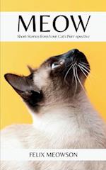 Meow: Short Stories from Your Cat's Purr-spective 