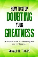 How to Stop Doubting Your Greatness